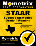 STAAR Success Strategies Grade 4 Reading Workbook Study Guide: Comprehensive Skill Building Practice for the State of Texas Assessments of Academic Readiness