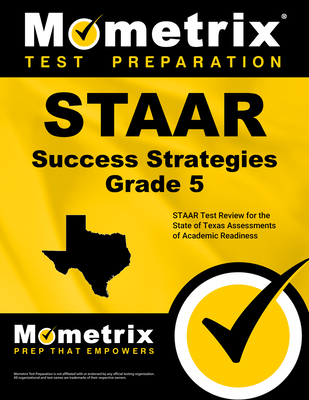STAAR Success Strategies Grade 5 Study Guide: STAAR Test Review for the State of Texas Assessments of Academic Readiness - Mometrix School Assessment Test Team (Editor)