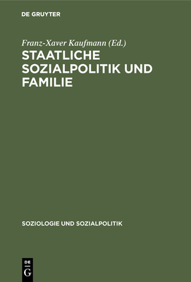 Staatliche Sozialpolitik und Familie - Kaufmann, Franz-Xaver (Editor)