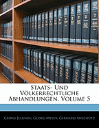 Staats- Und Volkerrechtliche Abhandlungen, Volume 5