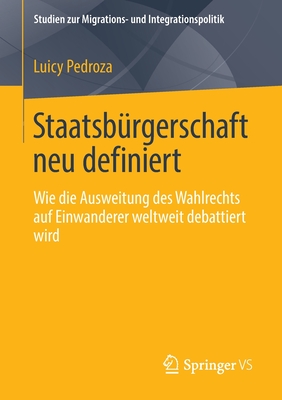 Staatsb?rgerschaft Neu Definiert: Wie Die Ausweitung Des Wahlrechts Auf Einwanderer Weltweit Debattiert Wird - Pedroza, Luicy