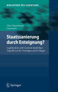 Staatssanierung Durch Enteignung?: Legitimation Und Grenzen Staatlichen Zugriffs Auf Das Vermogen Seiner Burger