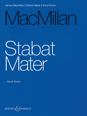 Stabat Mater: Choir and String Orchestra Vocal Score - MacMillan, James (Composer)