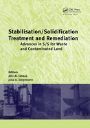 Stabilisation/Solidification Treatment and Remediation: Proceedings of the International Conference on Stabilisation/Solidification Treatment and Remediation, 12-13 April 2005, Cambridge, UK