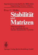 Stabilitt und Matrizen: Matrizenverfahren in der Stabilittstheorie linearer dynamischer Systeme