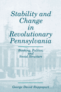Stability and Change in Revolutionary Pennsylvania: Banking, Politics, and Social Structure