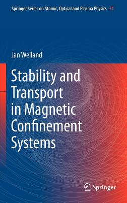 Stability and Transport in Magnetic Confinement Systems - Weiland, Jan