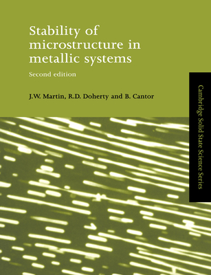 Stability of Microstructure in Metallic Systems - Martin, J. W., and Doherty, R. D., and Cantor, B.