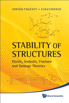 Stability of Structures: Elastic, Inelastic, Fracture and Damage Theories - Bazant, Zdenek P, and Cedolin, Luigi