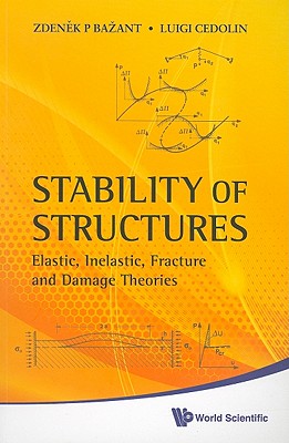 Stability of Structures: Elastic, Inelastic, Fracture and Damage Theories - Bazant, Zdenek P, and Cedolin, Luigi