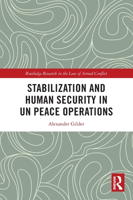 Stabilization and Human Security in UN Peace Operations - Gilder, Alexander