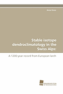 Stable Isotope Dendroclimatology in the Swiss Alps