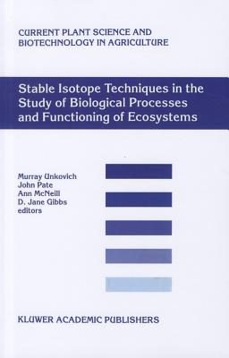 Stable Isotope Techniques in the Study of Biological Processes and Functioning of Ecosystems - Unkovich, M.J. (Editor), and Pate, J.S. (Editor), and McNeill, A. (Editor)