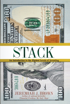 Stack: An Introduction to the Highest Levels of Investing - Brown, Jeremiah J