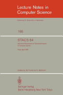 Stacs 84: Symposium of Theoretical Aspects of Computer Science Paris, April 11-13, 1984