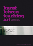 Stadelschule Frankfurt Am Main: Kunst Lehren-Teaching Art