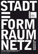 Stadt = Form Raum Netz: An Exhibition At The Austrian Pavilion For The 10. International Exhibition Of Architecture, La Biennale Di Venezia 2006 - Prix, Wolf D (Editor)