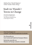 Stadt im Wandel / Towns in Change: Der Donau-Karpatenraum im langen 18. Jahrhundert / The Danube-Carpathien area in the long 18th century