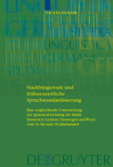 Stadtbrgertum und frhneuzeitliche Sprachstandardisierung: Eine vergleichende Untersuchung zur Sprachentwicklung der Stdte Emmerich, Geldern, Nimwegen und Wesel vom 16. bis zum 18. Jahrhundert