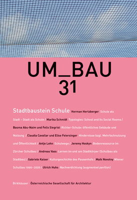 Stadtbaustein Schule: Dichte Nutzung, Urbane Vernetzung - ?sterreichische Gesellschaft F?r Architektur (Editor)