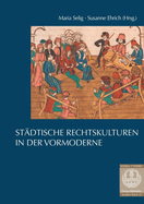 Stadtische Rechtskulturen in Der Vormoderne