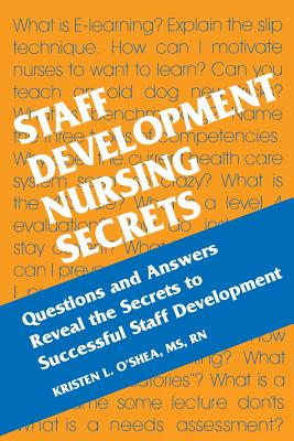 Staff Development Nursing Secrets - O'Shea, Kristen L, RN, MS