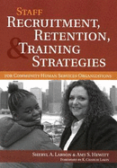 Staff Recruitment, Retention, & Training Strategies: For Community Human Services Organizations