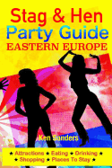 Stag & Hen Party Guide, Eastern Europe: Attractions, Eating, Drinking, Shopping & Places to Stay