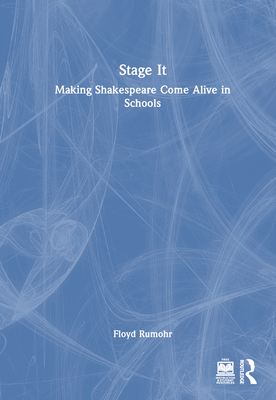 Stage It: Making Shakespeare Come Alive in Schools - Rumohr, Floyd