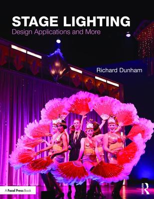 Stage Lighting: Design Applications and More - Dunham, Richard E