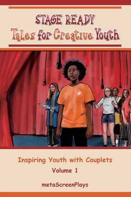 Stage Ready Tales for Creative Youth: Inspiring Youth with Couplets - Vol. 1 - Screenplays, Meta