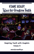 Stage Ready Tales for Creative Youth: Inspiring Youth with Couplets - Vol. 5