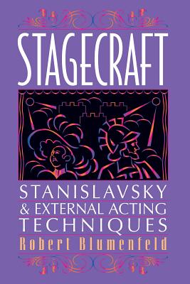 Stagecraft: Stanislavsky and External Acting Techniques: A Companion to Using the Stanislavsky System - Blumenfeld, Robert