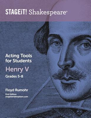 STAGEiT! Shakespeare Acting Tools for Students - Henry V Grades 5-8 - Rumohr, Floyd