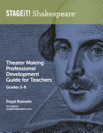 Stageit! Shakespeare Theater Making Professional Development Guide for Teachers Grades 5-8