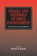 Stages and Pathways of Drug Involvement: Examining the Gateway Hypothesis