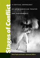 Stages of Conflict: A Critical Anthology of Latin American Theater and Performance