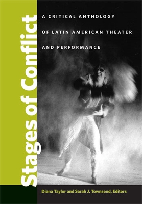 Stages of Conflict: A Critical Anthology of Latin American Theater and Performance - Taylor, Diana, PhD, RN, NP, Faan, and Townsend, Sarah J
