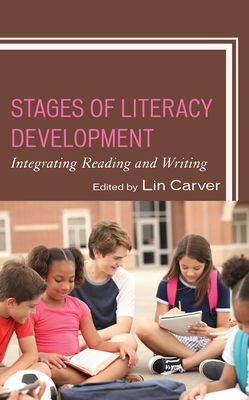 Stages of Literacy Development: Integrating Reading and Writing - Carver, Lin (Editor)