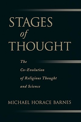 Stages of Thought: The Co-Evolution of Religious Thought and Science - Barnes, Michael Horace