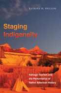 Staging Indigeneity: Salvage Tourism and the Performance of Native American History