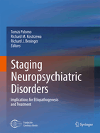 Staging Neuropsychiatric Disorders: Implications for Etiopathogenesis and Treatment