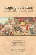 Staging Salvation: Six Medieval Plays in Modern English: Volume 443