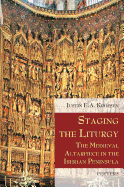 Staging the Liturgy: The Medieval Altarpiece in the Iberian Peninsula