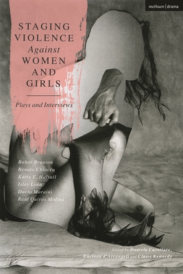 Staging Violence Against Women and Girls: Plays and Interviews - Lynn, Isley, and Molina, Ral Quirs, and Brunton, Bahar