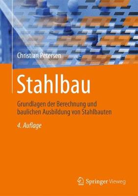 Stahlbau: Grundlagen Der Berechnung Und Baulichen Ausbildung Von Stahlbauten - Petersen, Christian