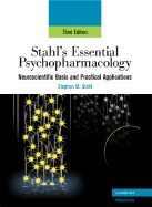 Stahl's Essential Psychopharmacology: Neuroscientific Basis and Practical Applications - Stahl, Stephen M.