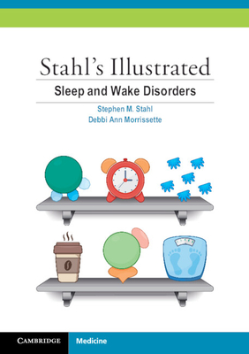 Stahl's Illustrated Sleep and Wake Disorders - Stahl, Stephen M., and Morrissette, Debbi Ann