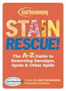Stain Rescue!: The A-Z Guide to Removing Smudges, Spots & Other Spills