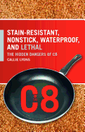 Stain-Resistant, Nonstick, Waterproof, and Lethal: The Hidden Dangers of C8